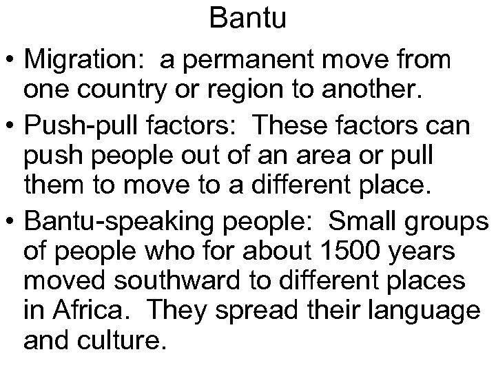 Bantu • Migration: a permanent move from one country or region to another. •