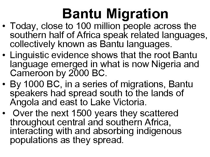 Bantu Migration • Today, close to 100 million people across the southern half of