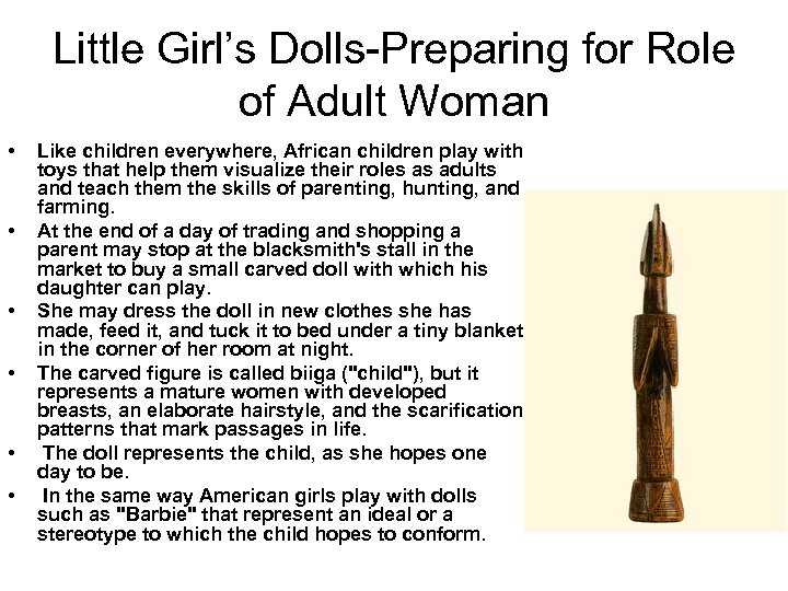 Little Girl’s Dolls-Preparing for Role of Adult Woman • • • Like children everywhere,