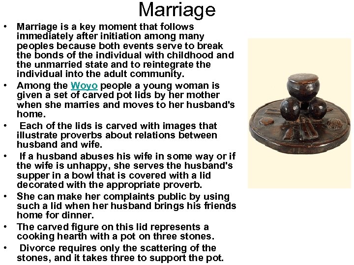 Marriage • Marriage is a key moment that follows immediately after initiation among many