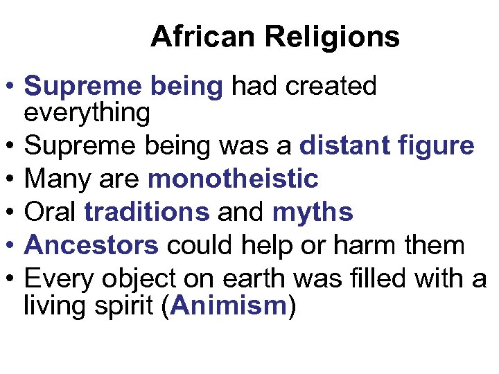 African Religions • Supreme being had created everything • Supreme being was a distant