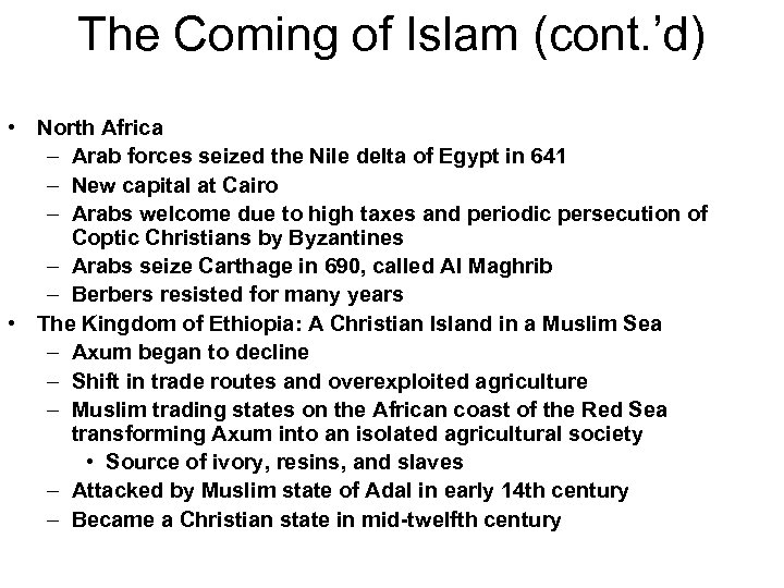 The Coming of Islam (cont. ’d) • North Africa – Arab forces seized the