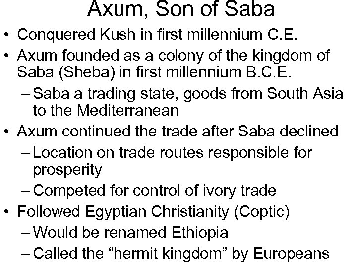 Axum, Son of Saba • Conquered Kush in first millennium C. E. • Axum