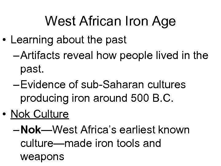 West African Iron Age • Learning about the past – Artifacts reveal how people