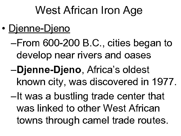 West African Iron Age • Djenne-Djeno –From 600 -200 B. C. , cities began