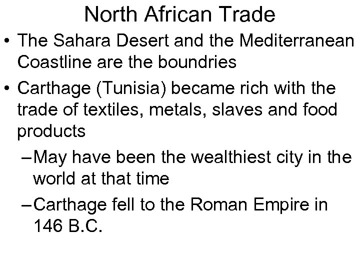 North African Trade • The Sahara Desert and the Mediterranean Coastline are the boundries