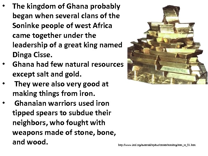  • The kingdom of Ghana probably began when several clans of the Soninke