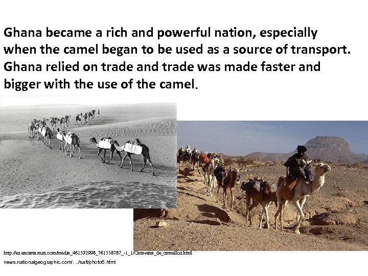 Ghana became a rich and powerful nation, especially when the camel began to be