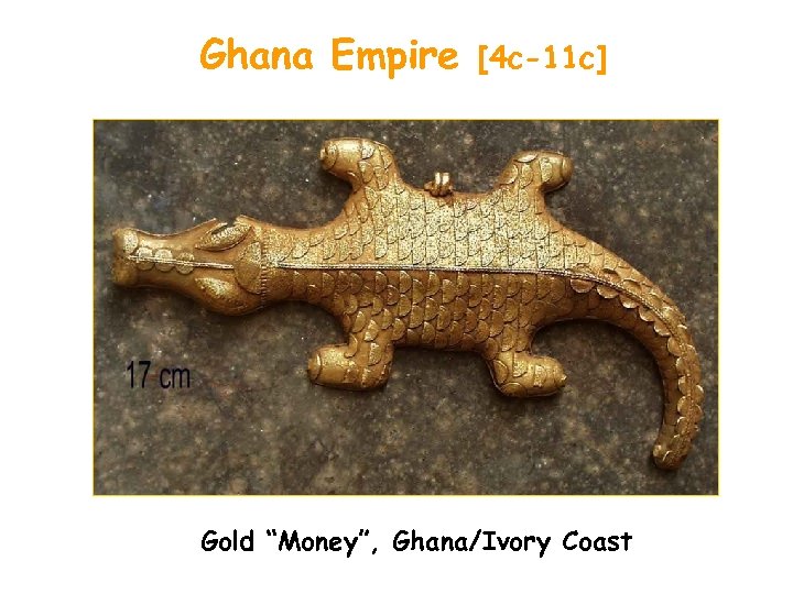 Ghana Empire [4 c-11 c] Gold “Money”, Ghana/Ivory Coast 