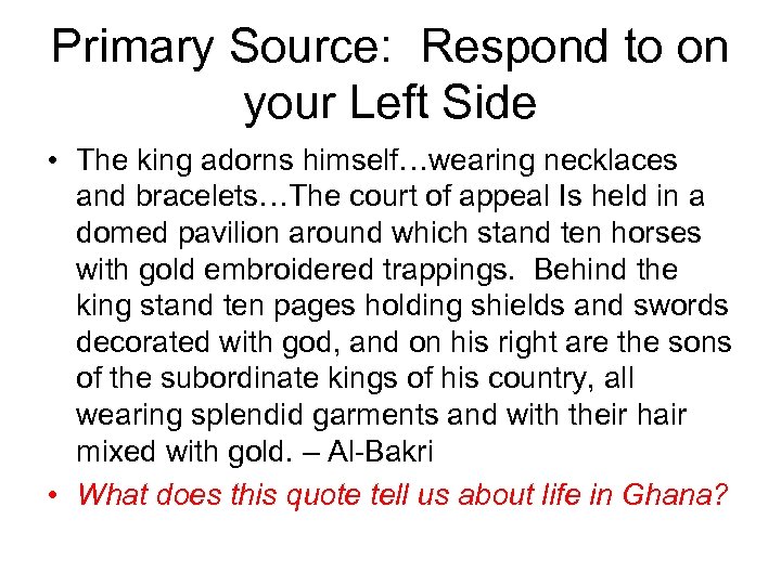 Primary Source: Respond to on your Left Side • The king adorns himself…wearing necklaces