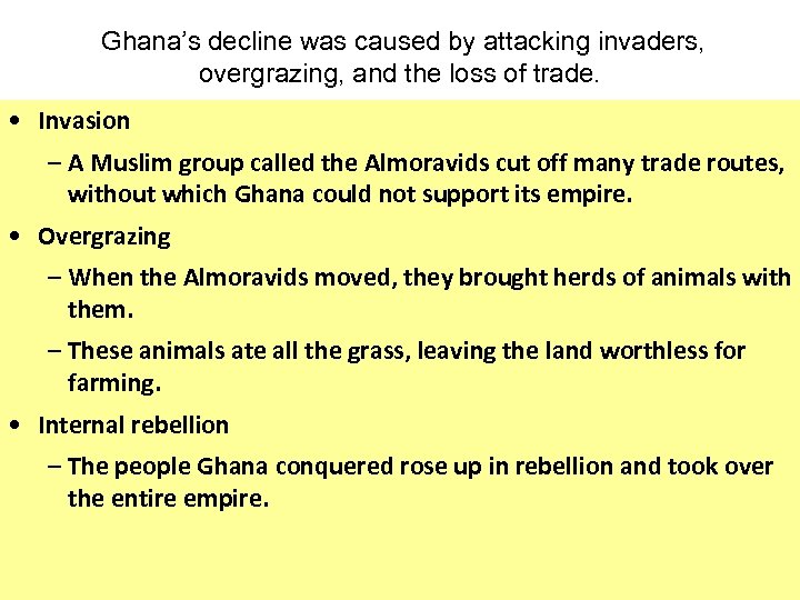 Ghana’s decline was caused by attacking invaders, overgrazing, and the loss of trade. •