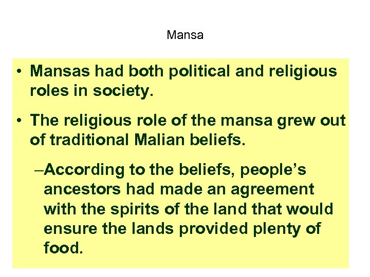 Mansa • Mansas had both political and religious roles in society. • The religious