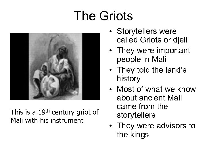 The Griots This is a 19 th century griot of Mali with his instrument