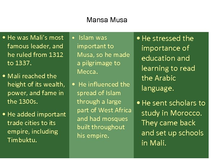 Mansa Musa • He was Mali’s most famous leader, and he ruled from 1312