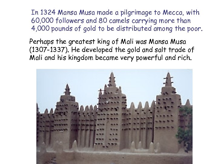 In 1324 Mansa Musa made a pilgrimage to Mecca, with 60, 000 followers and