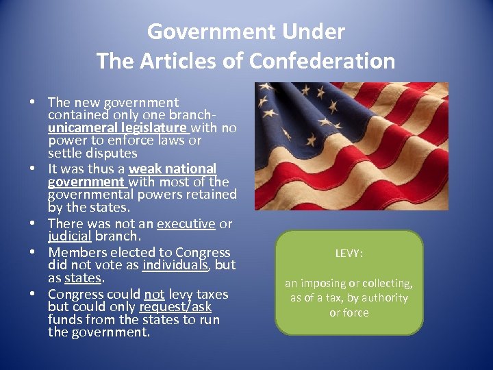 Government Under The Articles of Confederation • The new government contained only one branch-