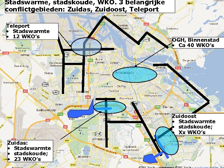 Stadswarme, stadskoude, WKO. 3 belangrijke conflictgebieden: Zuidas, Zuidoost, Teleport • Stadswarmte • 12 WKO’s