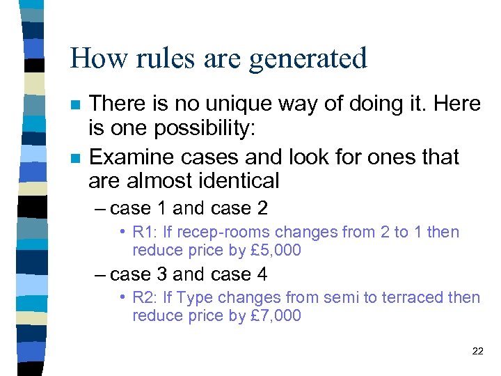 How rules are generated n n There is no unique way of doing it.