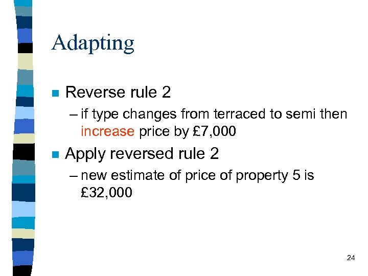 Adapting n Reverse rule 2 – if type changes from terraced to semi then