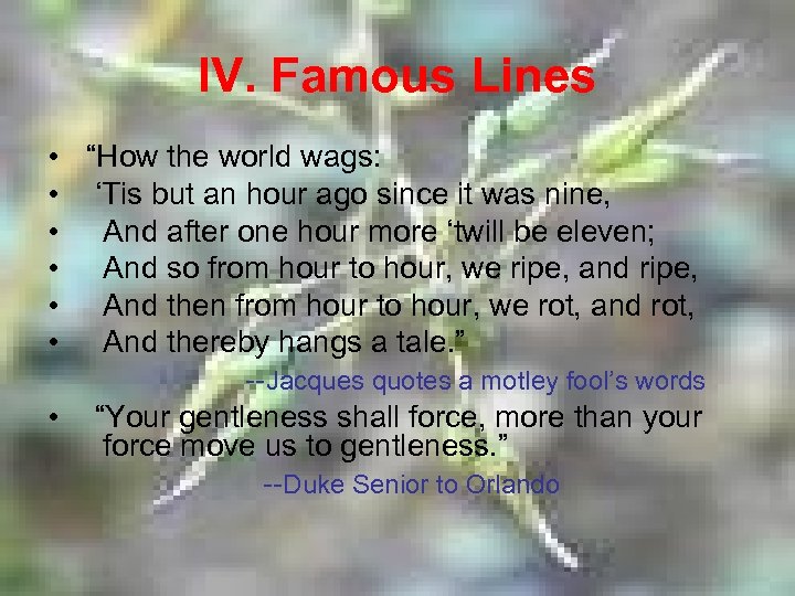 IV. Famous Lines • “How the world wags: • ‘Tis but an hour ago