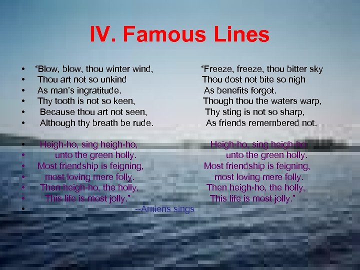 IV. Famous Lines • • • “Blow, blow, thou winter wind, Thou art not