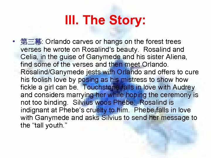 III. The Story: • 第三幕: Orlando carves or hangs on the forest trees verses