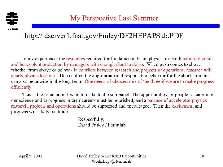My Perspective Last Summer LC R&D http: //tdserver 1. fnal. gov/Finley/DF 2 HEPAPSub. PDF