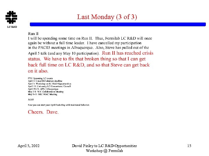 Last Monday (3 of 3) LC R&D April 5, 2002 David Finley to LC