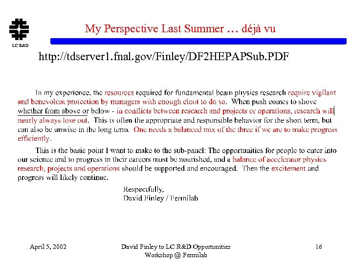 My Perspective Last Summer … déjà vu LC R&D http: //tdserver 1. fnal. gov/Finley/DF