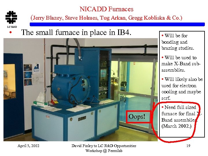 NICADD Furnaces (Jerry Blazey, Steve Holmes, Tug Arkan, Gregg Kobliska & Co. ) LC