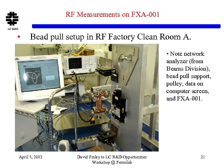 RF Measurements on FXA-001 LC R&D • Bead pull setup in RF Factory Clean