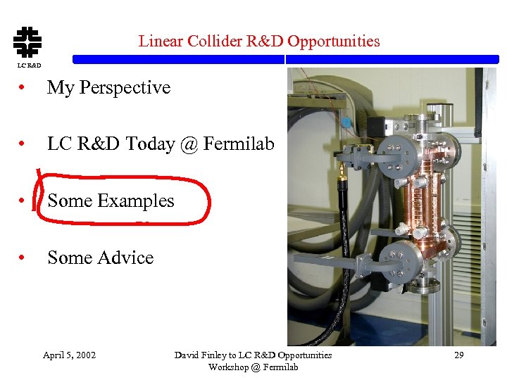 Linear Collider R&D Opportunities LC R&D • My Perspective • LC R&D Today @