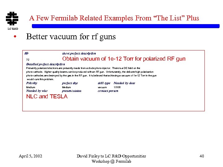 A Few Fermilab Related Examples From “The List” Plus LC R&D • Better vacuum