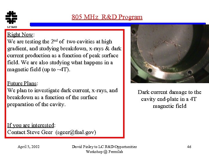 805 MHz R&D Program LC R&D Right Now: We are testing the 2 nd