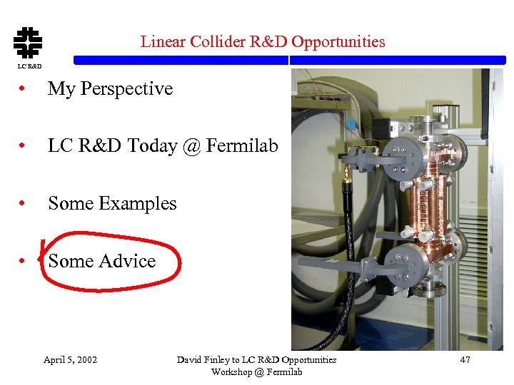 Linear Collider R&D Opportunities LC R&D • My Perspective • LC R&D Today @