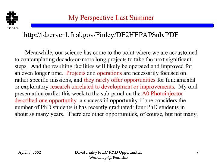 My Perspective Last Summer LC R&D http: //tdserver 1. fnal. gov/Finley/DF 2 HEPAPSub. PDF
