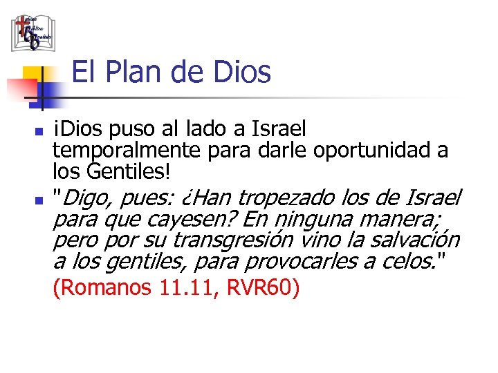 El Plan de Dios n n ¡Dios puso al lado a Israel temporalmente para