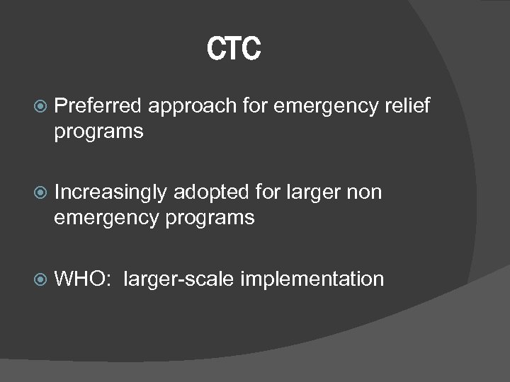 CTC Preferred approach for emergency relief programs Increasingly adopted for larger non emergency programs