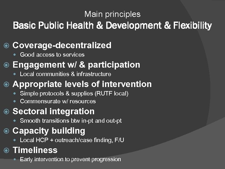 Main principles Basic Public Health & Development & Flexibility Coverage-decentralized Good access to services