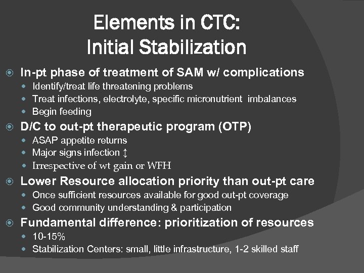 Elements in CTC: Initial Stabilization In-pt phase of treatment of SAM w/ complications Identify/treat