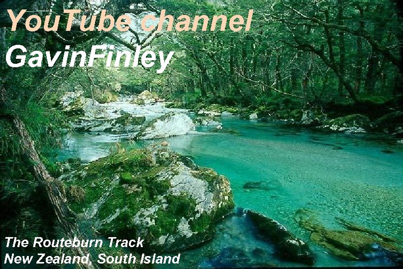 You. Tube channel Gavin. Finley The Routeburn Track New Zealand, South Island 