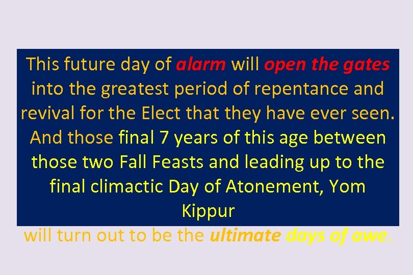 This future day of alarm will open the gates into the greatest period of