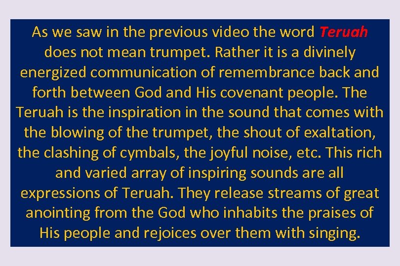 As we saw in the previous video the word Teruah does not mean trumpet.