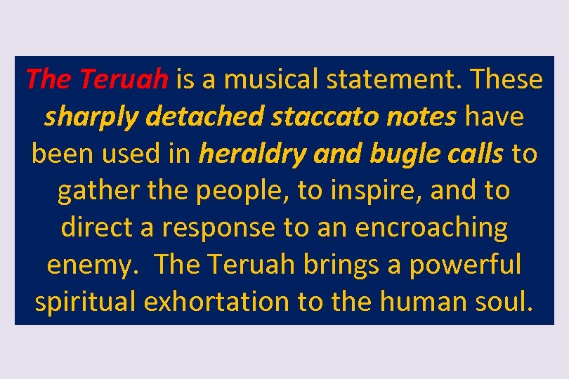The Teruah is a musical statement. These sharply detached staccato notes have been used