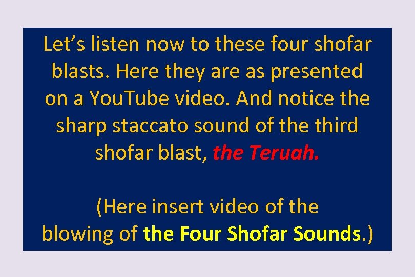 Let’s listen now to these four shofar blasts. Here they are as presented on