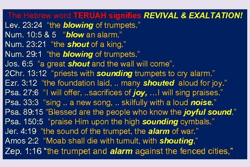 The Hebrew word TERUAH signifies REVIVAL & EXALTATION! Lev. 23: 24 “the blowing of