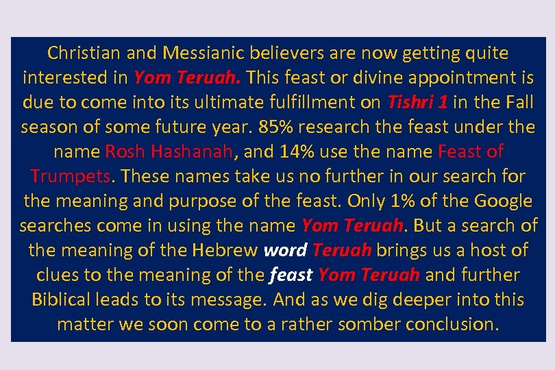 Christian and Messianic believers are now getting quite interested in Yom Teruah. This feast
