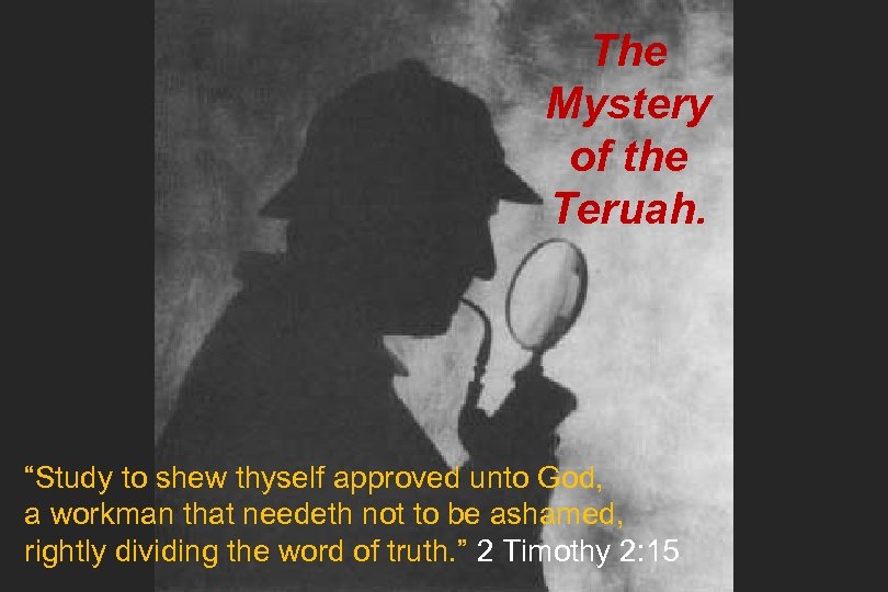 The Mystery of the Teruah. “Study to shew thyself approved unto God, a workman