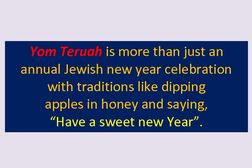 Yom Teruah is more than just an annual Jewish new year celebration with traditions