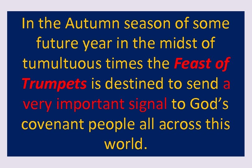 In the Autumn season of some future year in the midst of tumultuous times